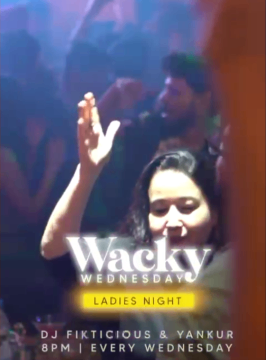 Wacky Wednesday Ladies Night - Ft. DJ Fikticious & Yankur